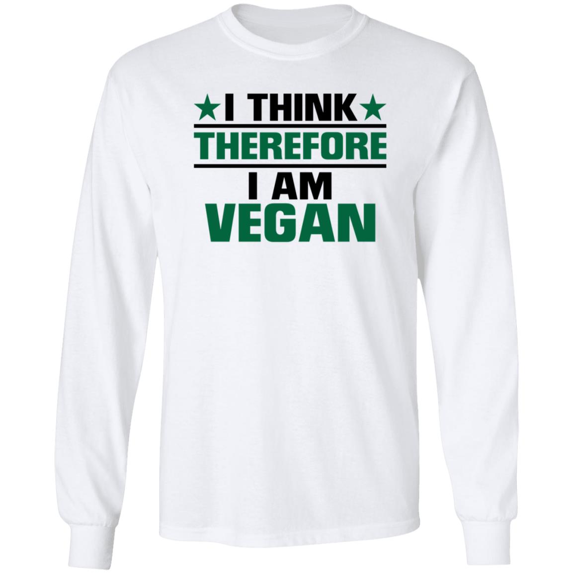 I Think Therefore I Am Vegan Shirt Hoodie Sweatshirt - Teechipus