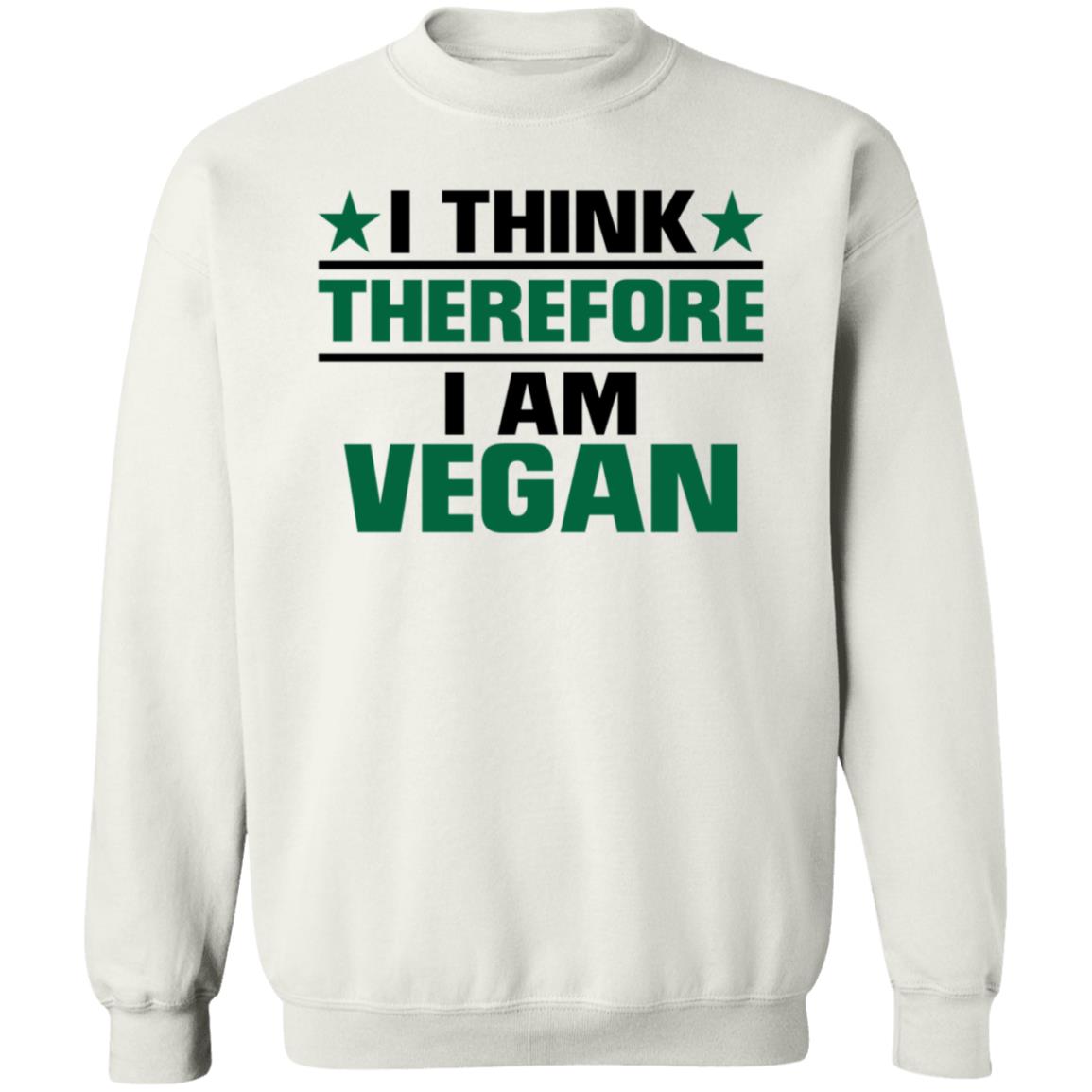 I Think Therefore I Am Vegan Shirt Hoodie Sweatshirt - Teechipus