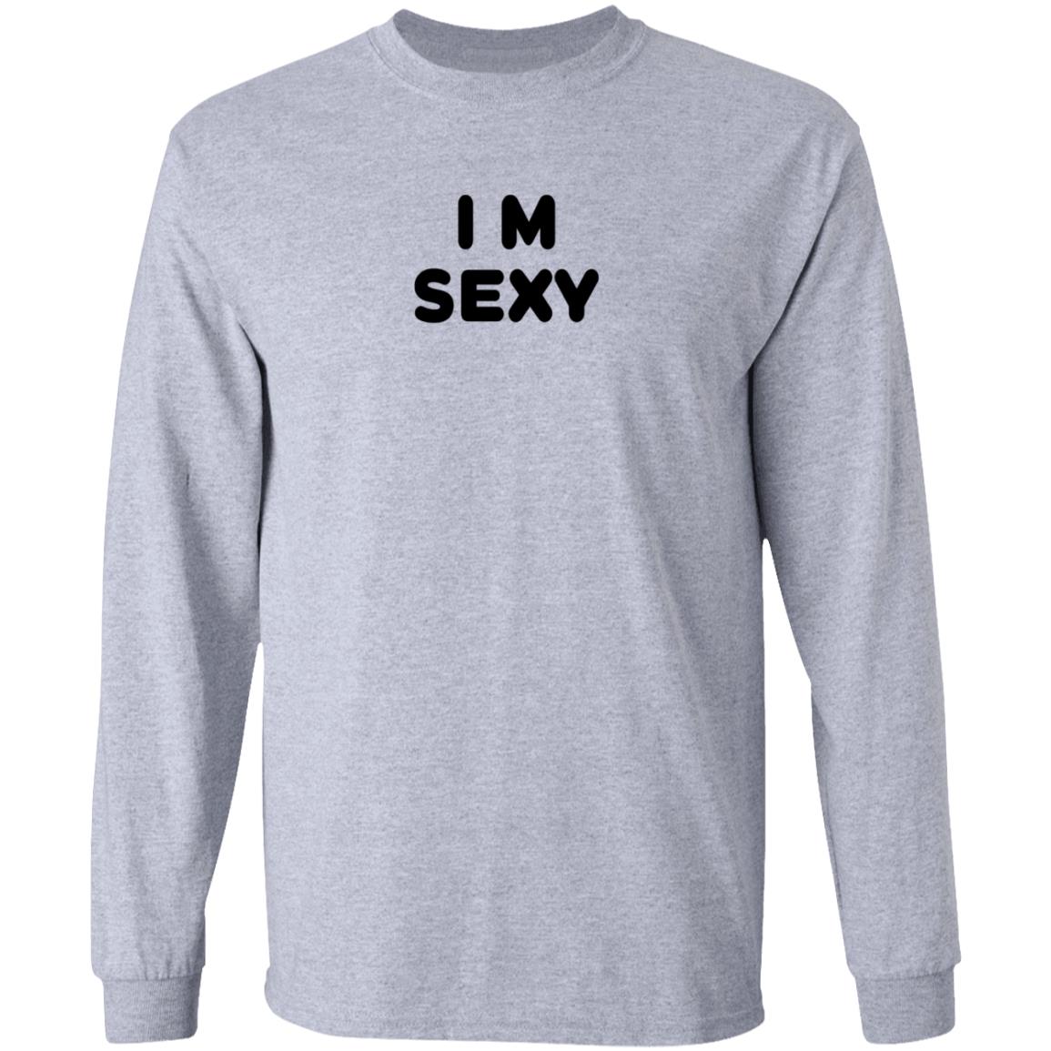 I m Sexy Shirt Yanskifilms I m Sexy Shirt Hoodie Sweatshirt - Teechipus