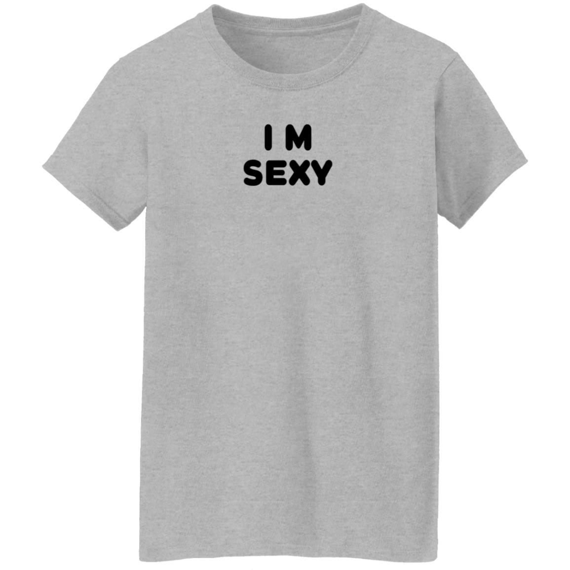 I m Sexy Shirt Yanskifilms I m Sexy Shirt Hoodie Sweatshirt - Teechipus