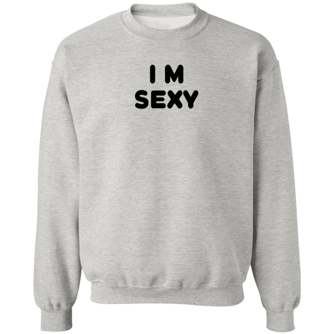 I m Sexy Shirt Yanskifilms I m Sexy Shirt Hoodie Sweatshirt - Teechipus