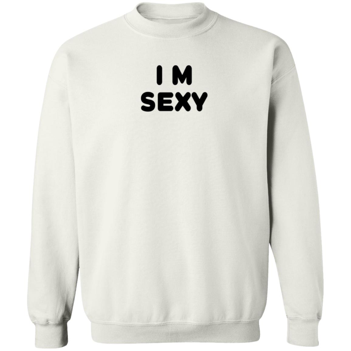 I m Sexy Shirt Yanskifilms I m Sexy Shirt Hoodie Sweatshirt - Teechipus