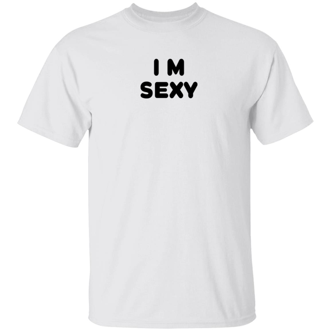 I m Sexy Shirt Yanskifilms I m Sexy Shirt Hoodie Sweatshirt - Teechipus