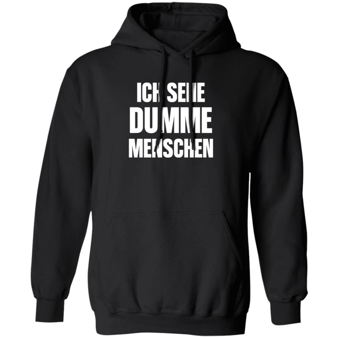 Dax Werner Ich Sehe Dumme Menschen Shirt Hoodie Sweatshirt - Teechipus