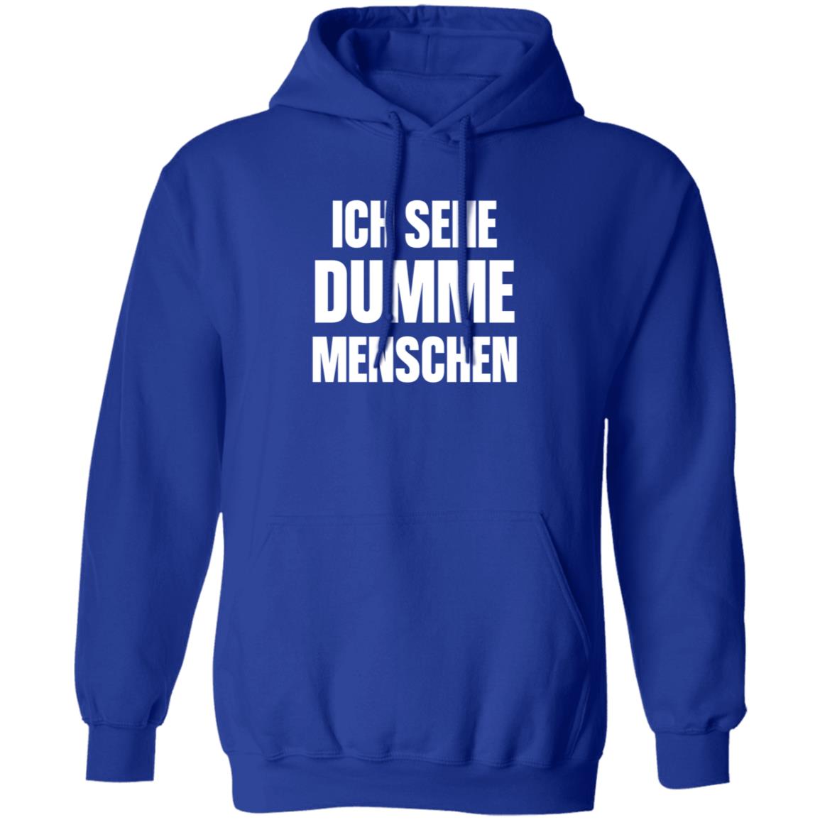 Dax Werner Ich Sehe Dumme Menschen Shirt Hoodie Sweatshirt - Teechipus