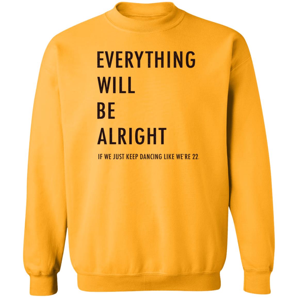 Everything Will Be Alright If We Just Keep Dancing Like We're 22 Shirt Taylor Swift - Teechipus