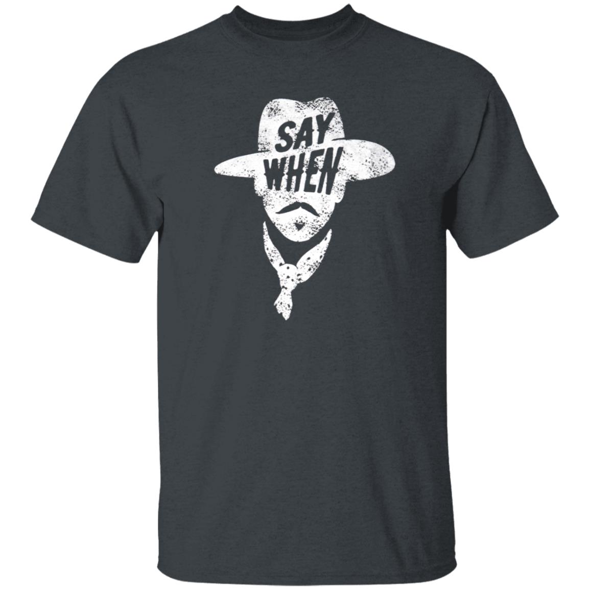 Aaron Rodgers Say When Shirt Mason Jar Label Merch Say When Doc Holliday Shirt - Teechipus
