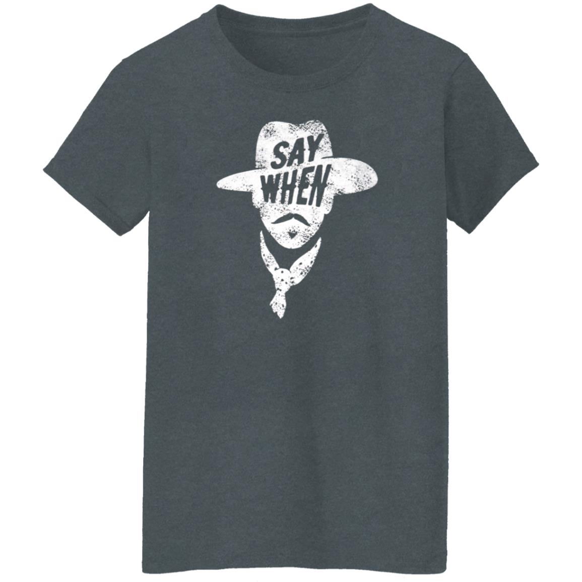 Aaron Rodgers Say When Shirt Mason Jar Label Merch Say When Doc Holliday Shirt - Teechipus