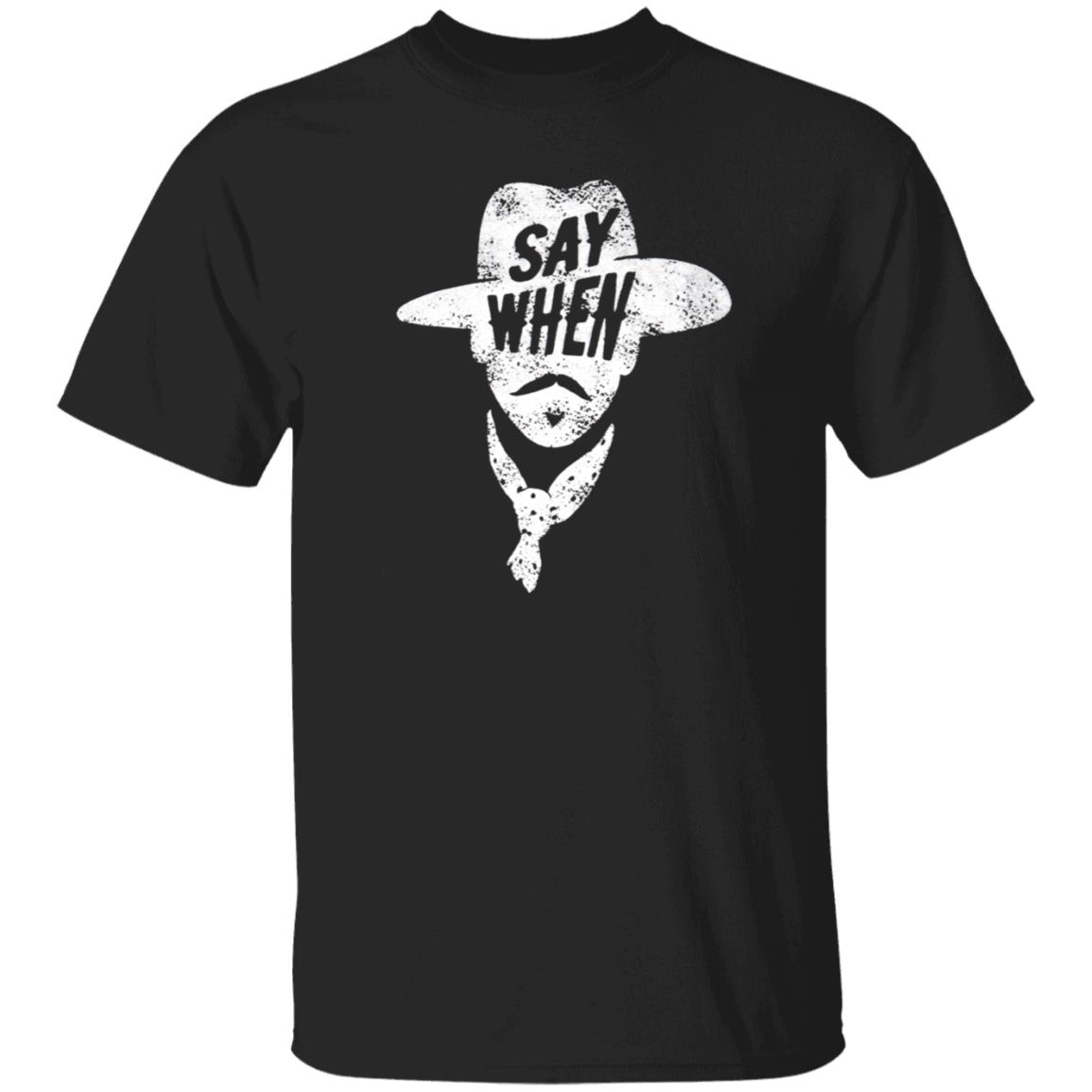 Aaron Rodgers Say When Shirt Mason Jar Label Merch Say When Doc Holliday Shirt - Teechipus