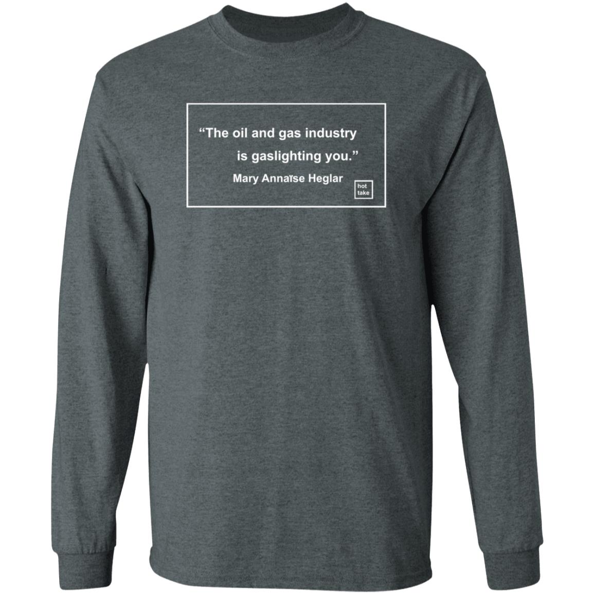 The Oil And Gas Industry Is Gaslighting You Shirt Amy Westervelt The Oil And Gas Industry Is Gaslighting You Shirt - Teechipus