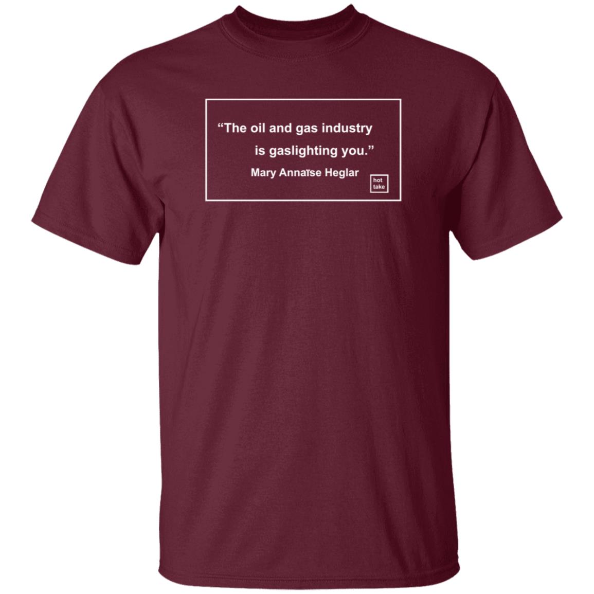 The Oil And Gas Industry Is Gaslighting You Shirt Amy Westervelt The Oil And Gas Industry Is Gaslighting You Shirt - Teechipus