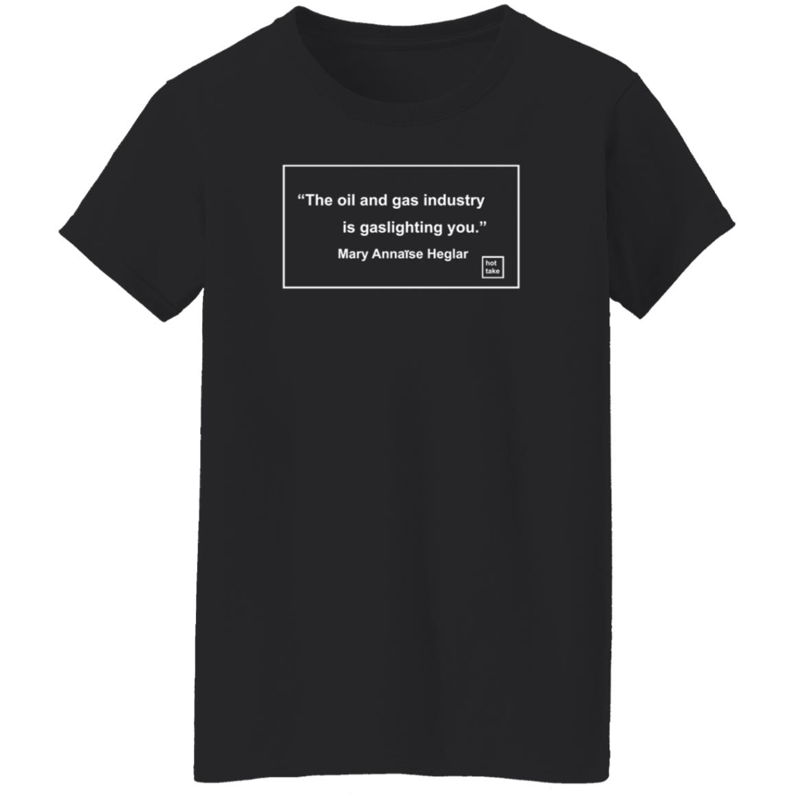 The Oil And Gas Industry Is Gaslighting You Shirt Amy Westervelt The Oil And Gas Industry Is Gaslighting You Shirt - Teechipus