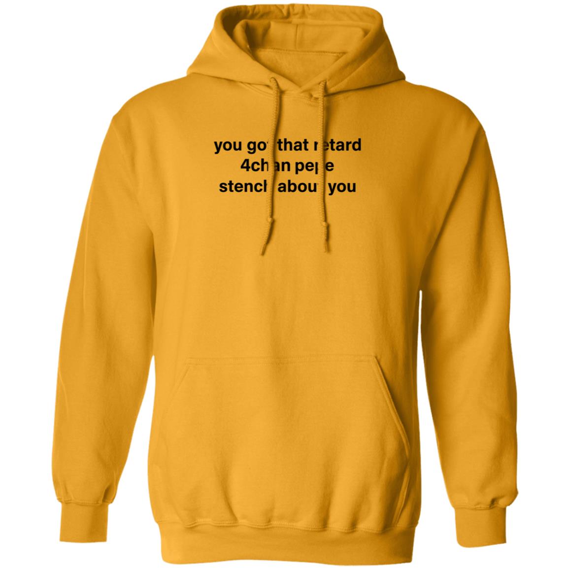 You Got That Retard 4Chan Pepe Stench About You Shirt - Teechipus