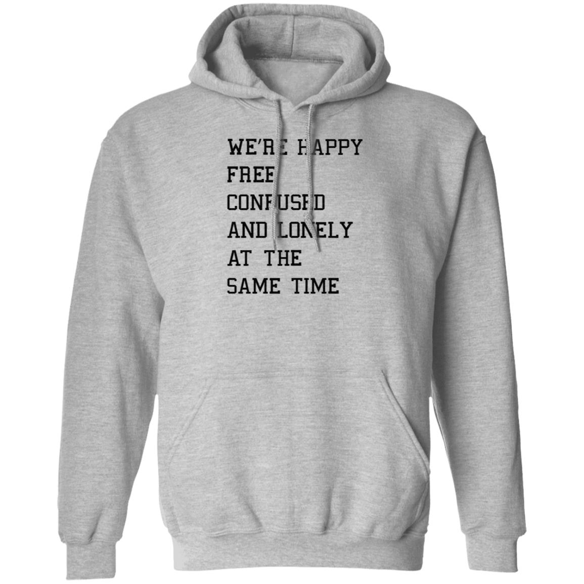 We're Happy Free Confused And Lonely At The Same Time Shirt Hoodie Sweatshirt Taylor Swift - Teechipus