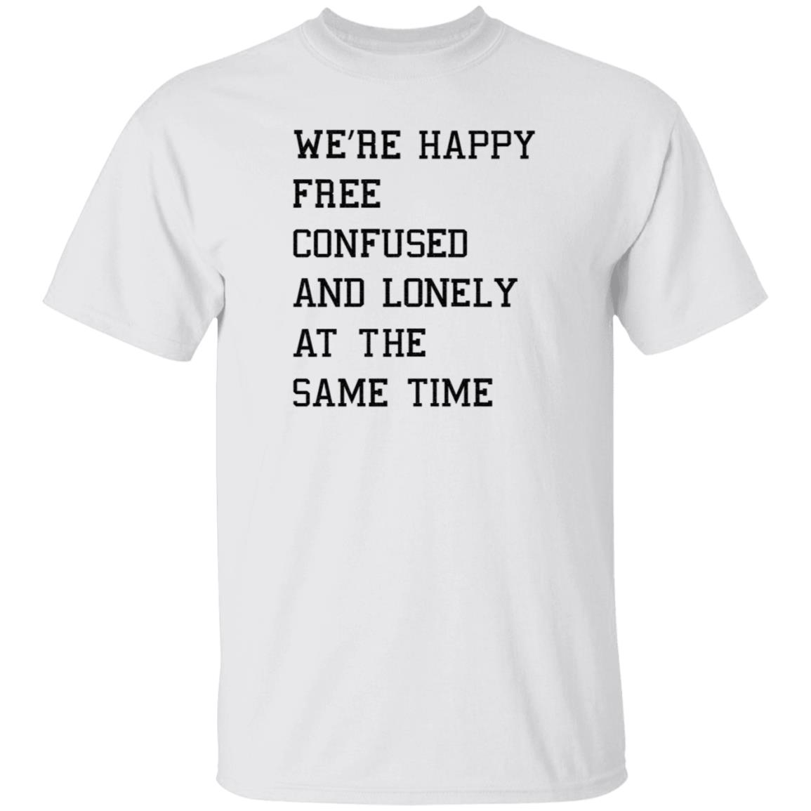 We're Happy Free Confused And Lonely At The Same Time Shirt Hoodie Sweatshirt Taylor Swift - Teechipus
