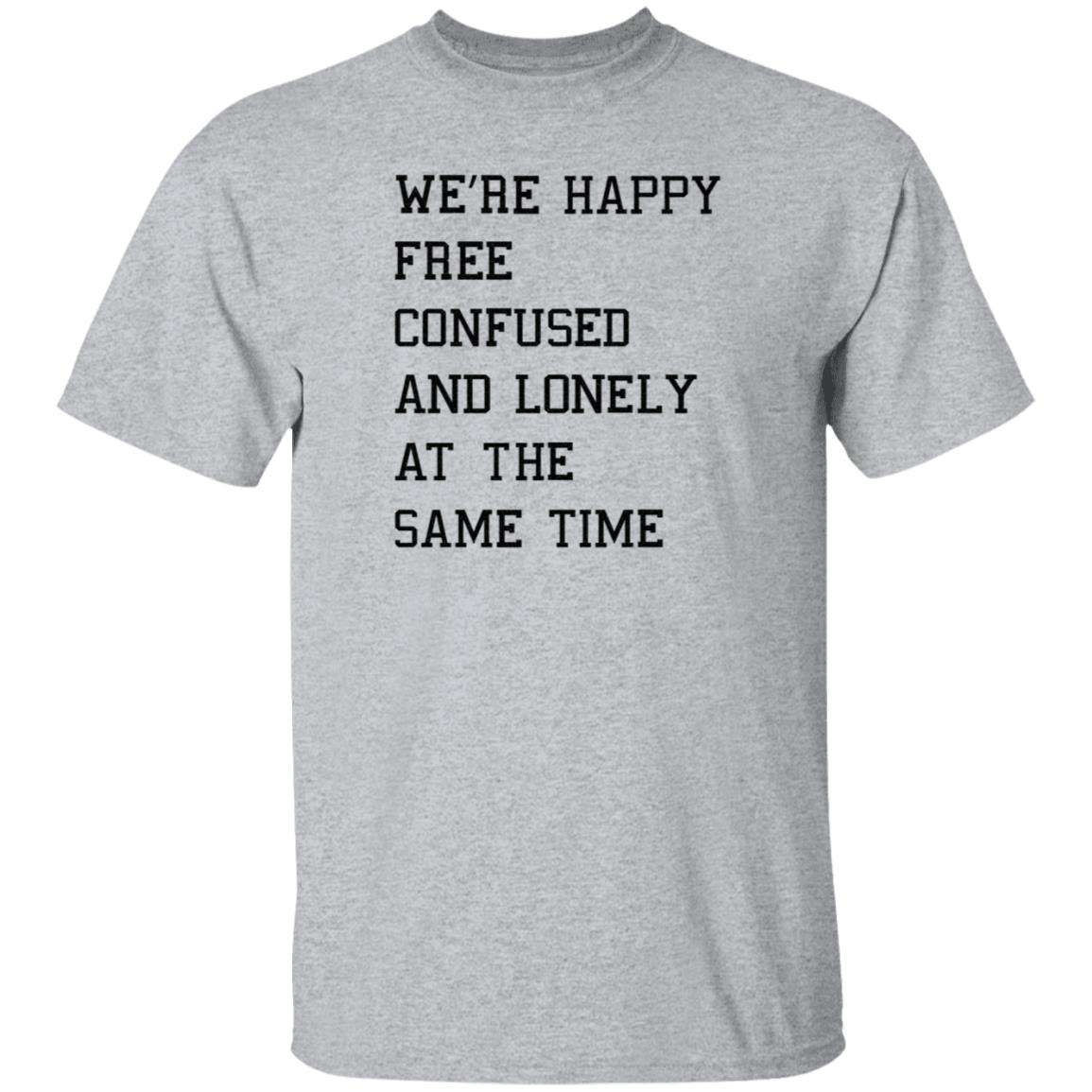 We're Happy Free Confused And Lonely At The Same Time Shirt Hoodie Sweatshirt Taylor Swift - Teechipus