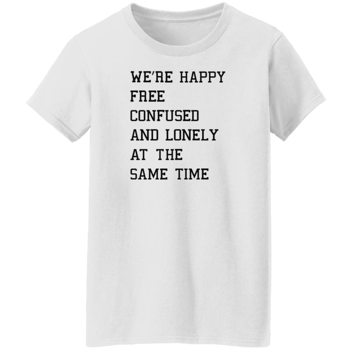 We're Happy Free Confused And Lonely At The Same Time Shirt Hoodie Sweatshirt Taylor Swift - Teechipus