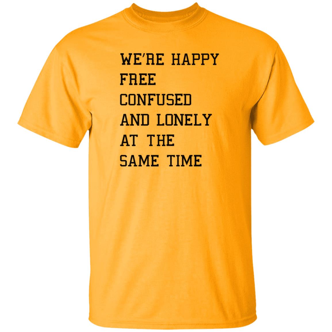We're Happy Free Confused And Lonely At The Same Time Shirt Hoodie Sweatshirt Taylor Swift - Teechipus