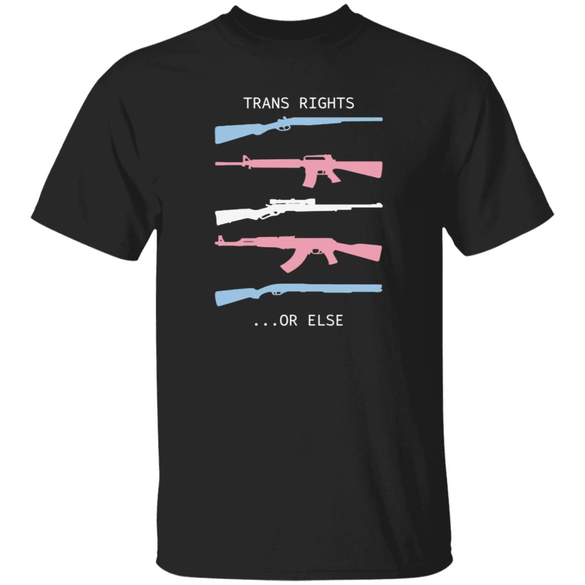 Trans Rights Or Else Shirt Hoodie Sweatshirt Shirtbimbo Store - Teechipus