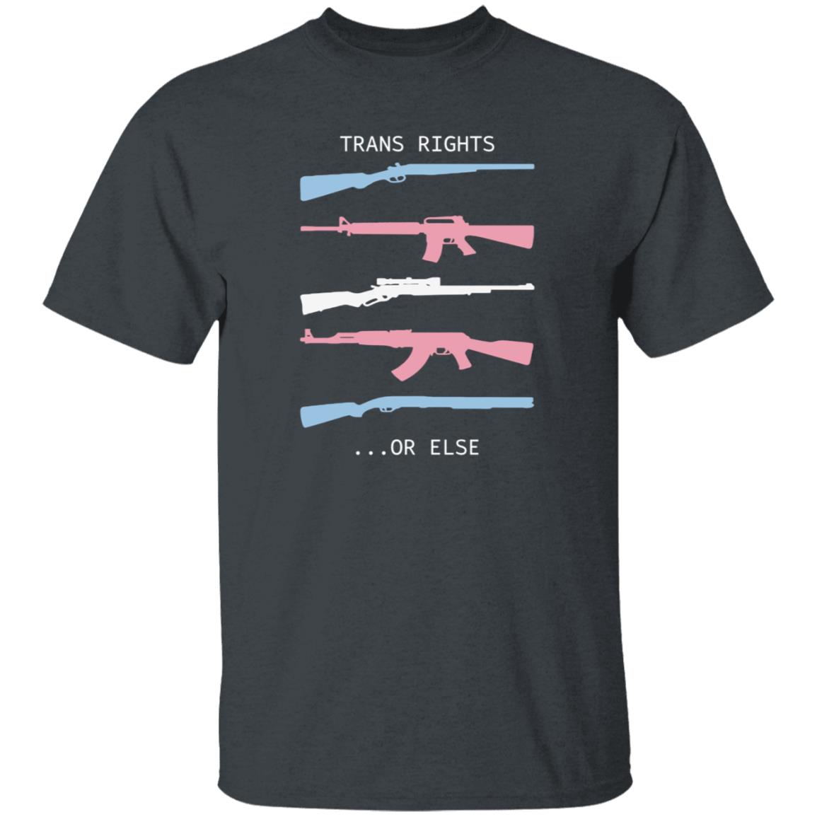 Trans Rights Or Else Shirt Hoodie Sweatshirt Shirtbimbo Store - Teechipus