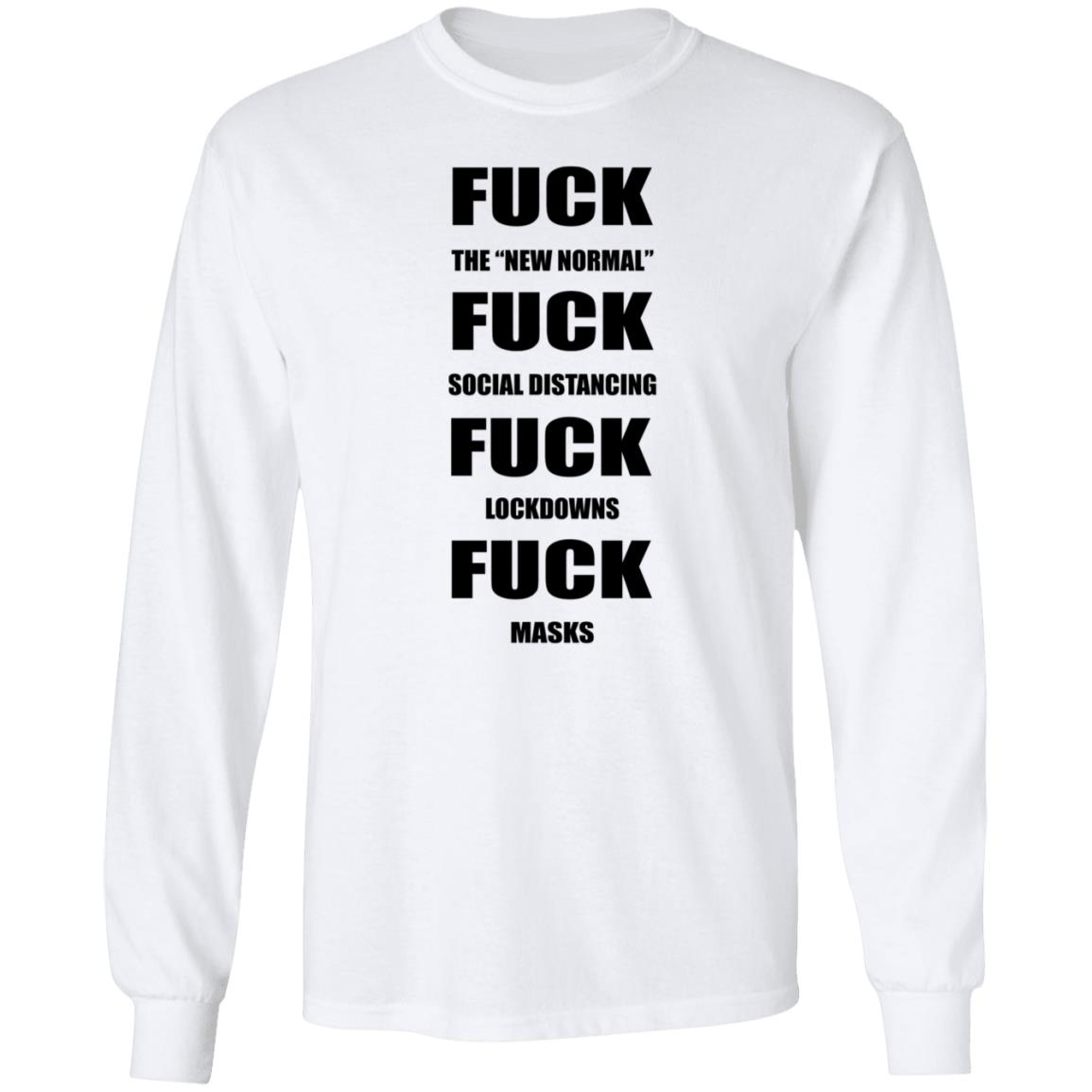 Fuck The New Normal Fuck Social Distancing Fuck Lockdowns Fuck Masks Hoodie Shirt Sweatshirt - Teechipus