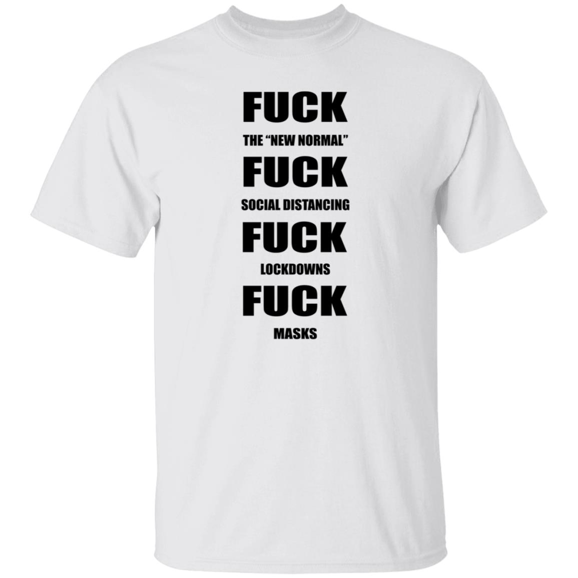 Fuck The New Normal Fuck Social Distancing Fuck Lockdowns Fuck Masks Hoodie Shirt Sweatshirt - Teechipus