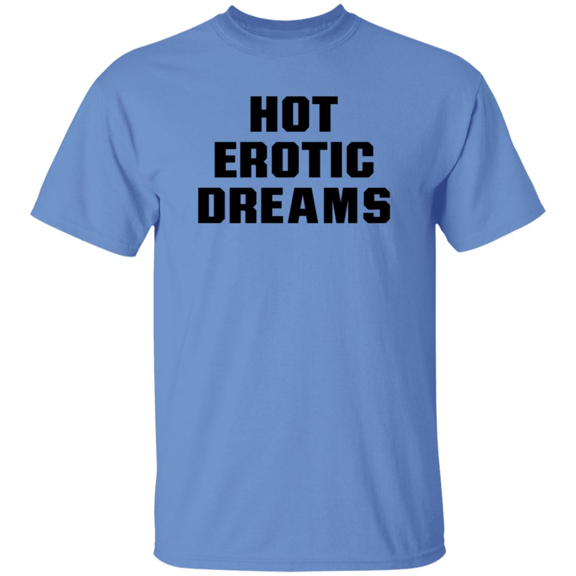 Hot Erotic Dreams Shirt Ray Snarls Hot Erotic Dreams Shirt Hoodie Sweatshirt - Teechipus