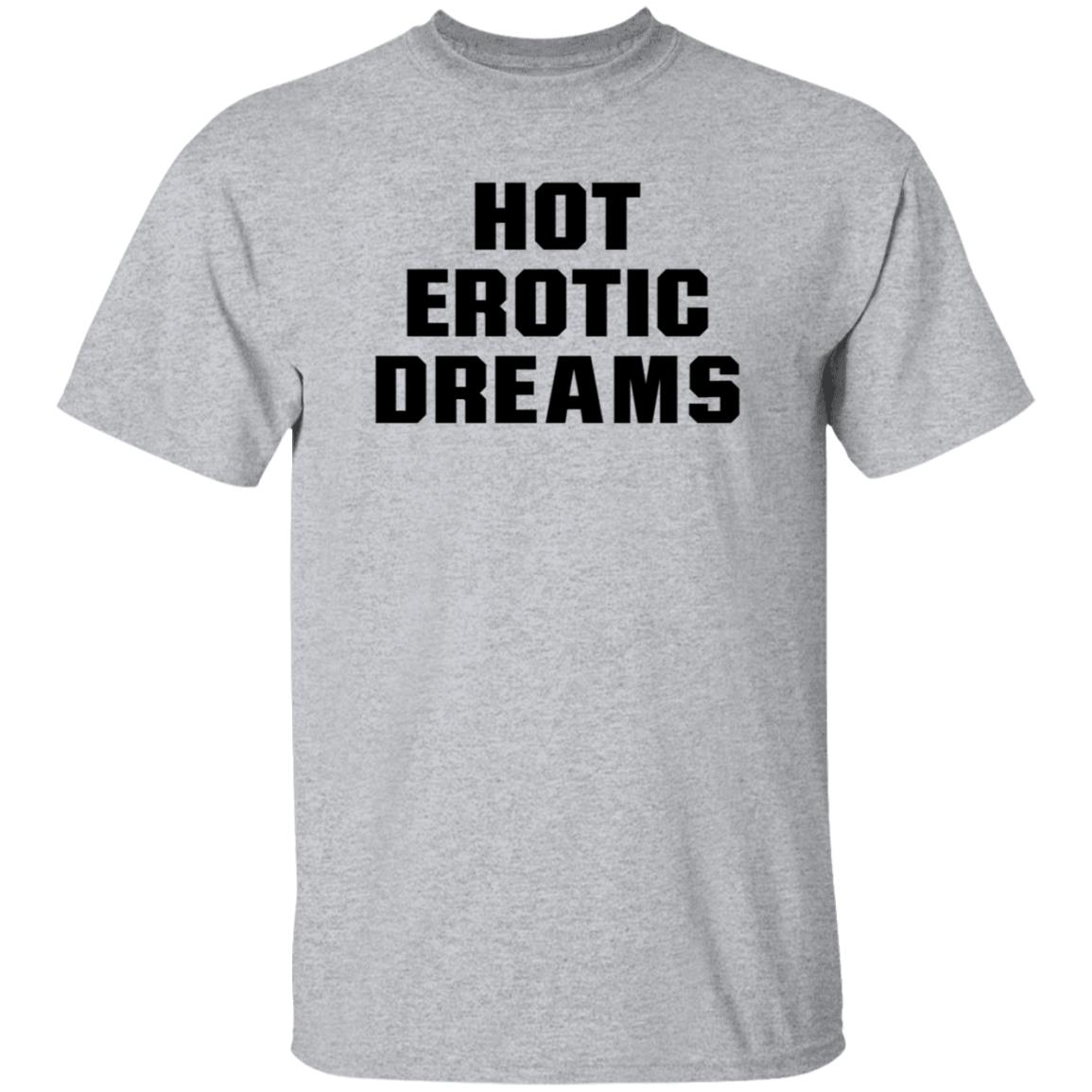 Hot Erotic Dreams Shirt Ray Snarls Hot Erotic Dreams Shirt Hoodie Sweatshirt - Teechipus