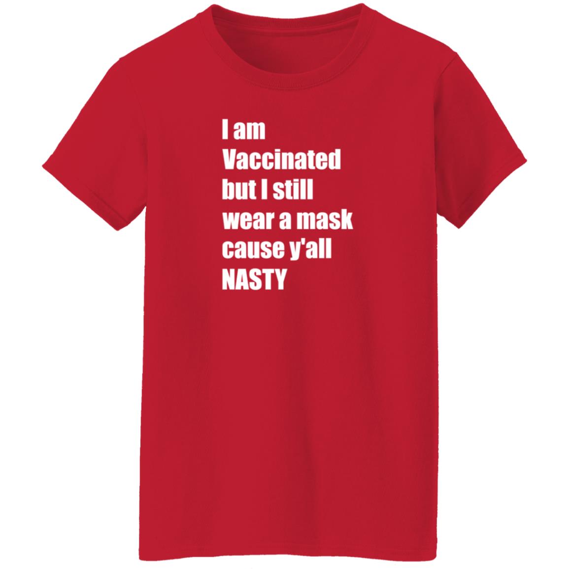 I’m Vaccinated But I Still Wear A Mask Cause Y'all Nasty Shirt Hoodie Sweatshirt - Teechipus