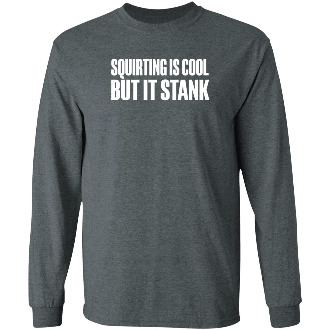Beatkingkong Shop Squirting Is Cool But It Stank Shirt Hoodie Sweatshirt - Teechipus