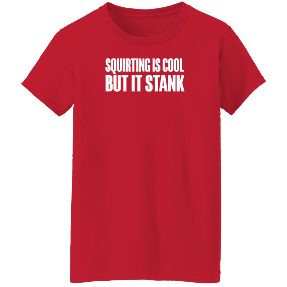 Beatkingkong Shop Squirting Is Cool But It Stank Shirt Hoodie Sweatshirt - Teechipus