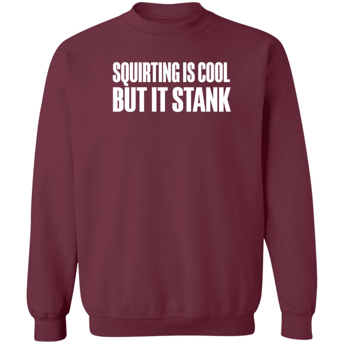 Beatkingkong Shop Squirting Is Cool But It Stank Shirt Hoodie Sweatshirt - Teechipus