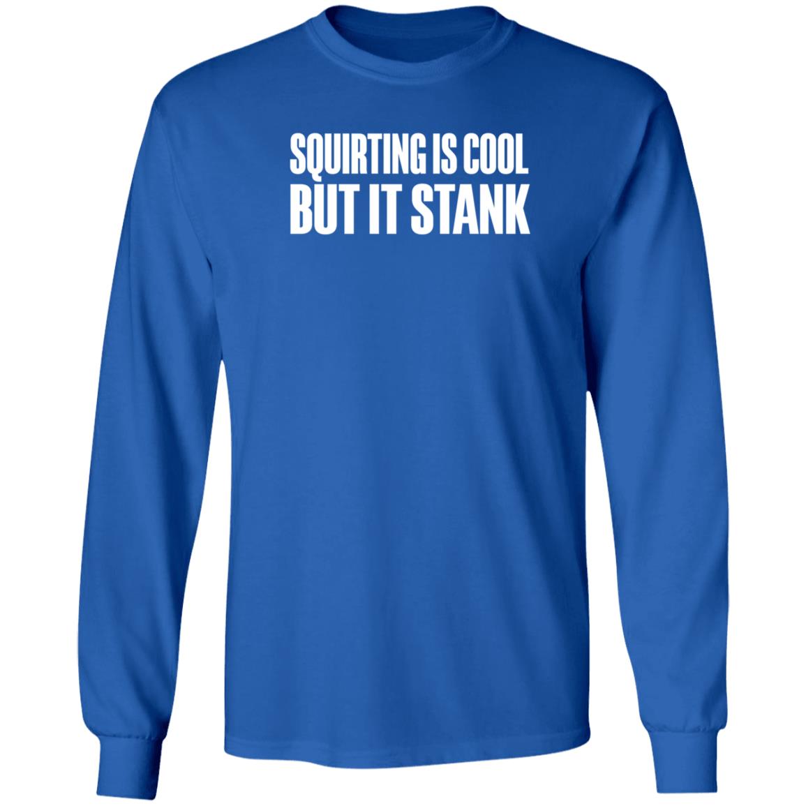 Beatkingkong Shop Squirting Is Cool But It Stank Shirt Hoodie Sweatshirt - Teechipus
