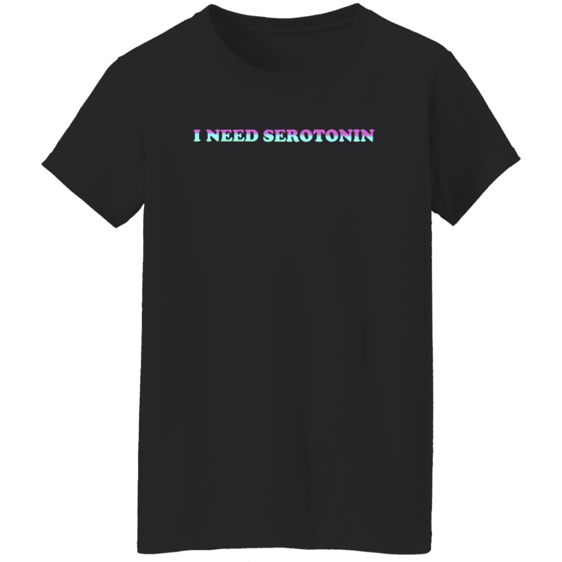I Need Serotonin Hoodie Shirt Sweatshirt Disturbing Zones Store - Teechipus
