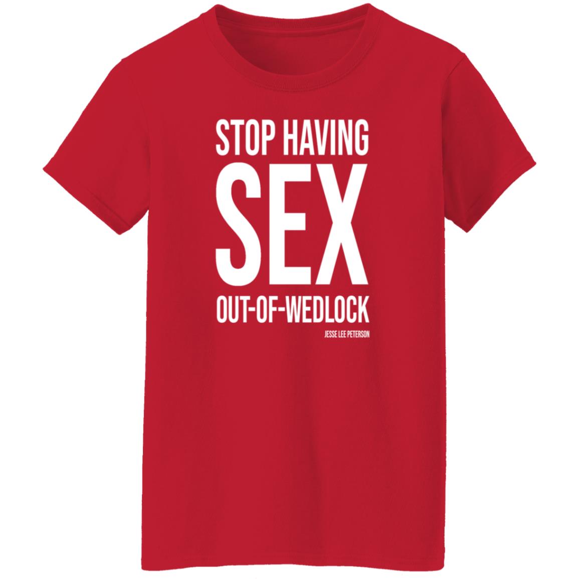 Stop Having Sex Out Of Wedlock Shirt Hoodie Sweatshirt - Teechipus