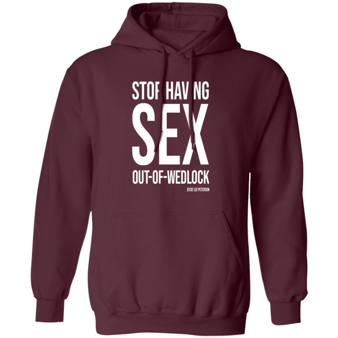Stop Having Sex Out Of Wedlock Shirt Hoodie Sweatshirt - Teechipus