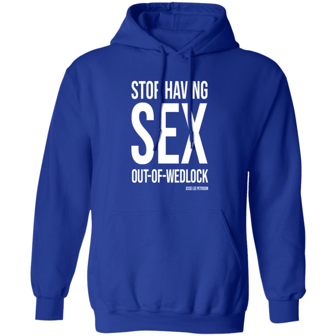 Stop Having Sex Out Of Wedlock Shirt Hoodie Sweatshirt - Teechipus