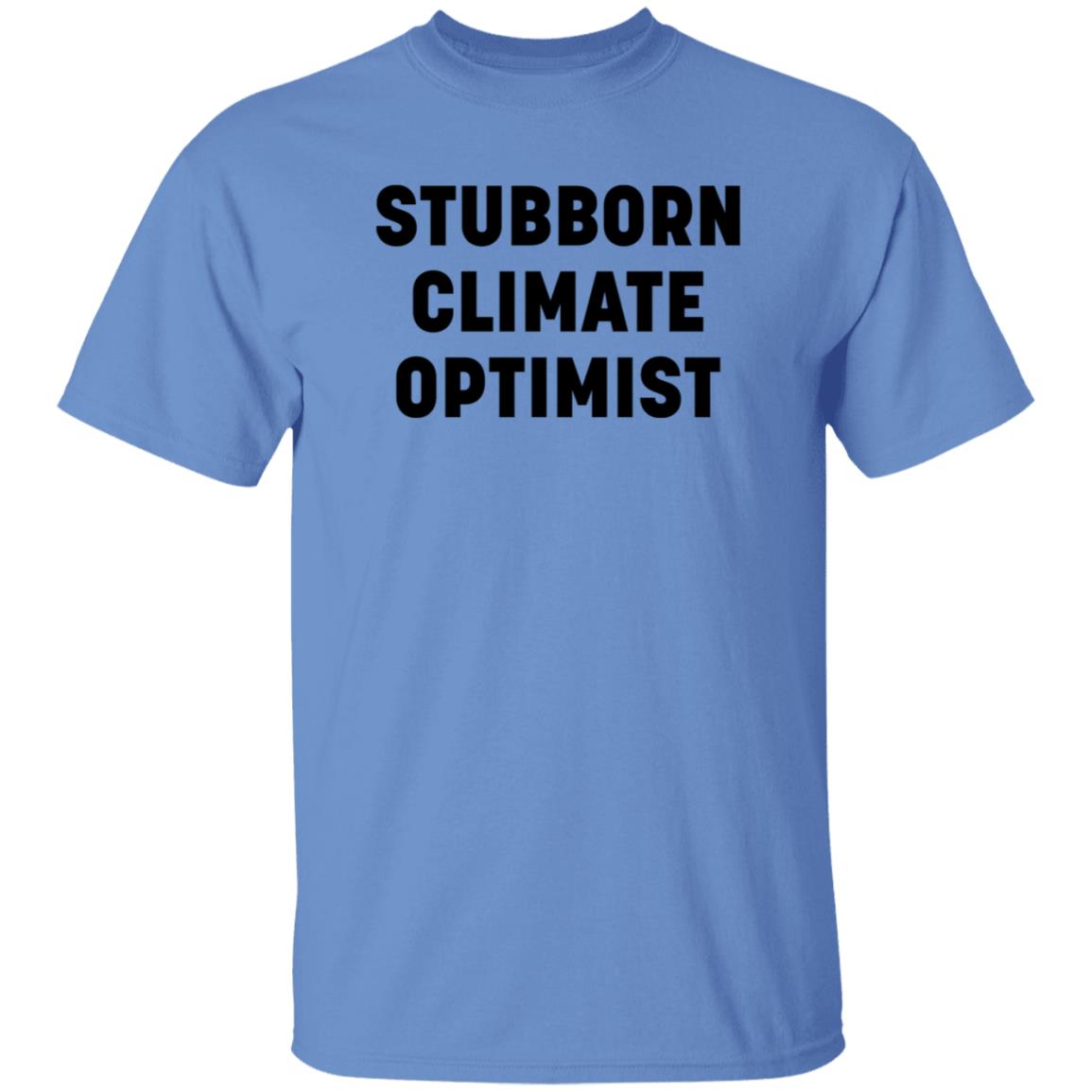 Stubborn Climate Optimist Shirt Hoodie Sweatshirt - Teechipus