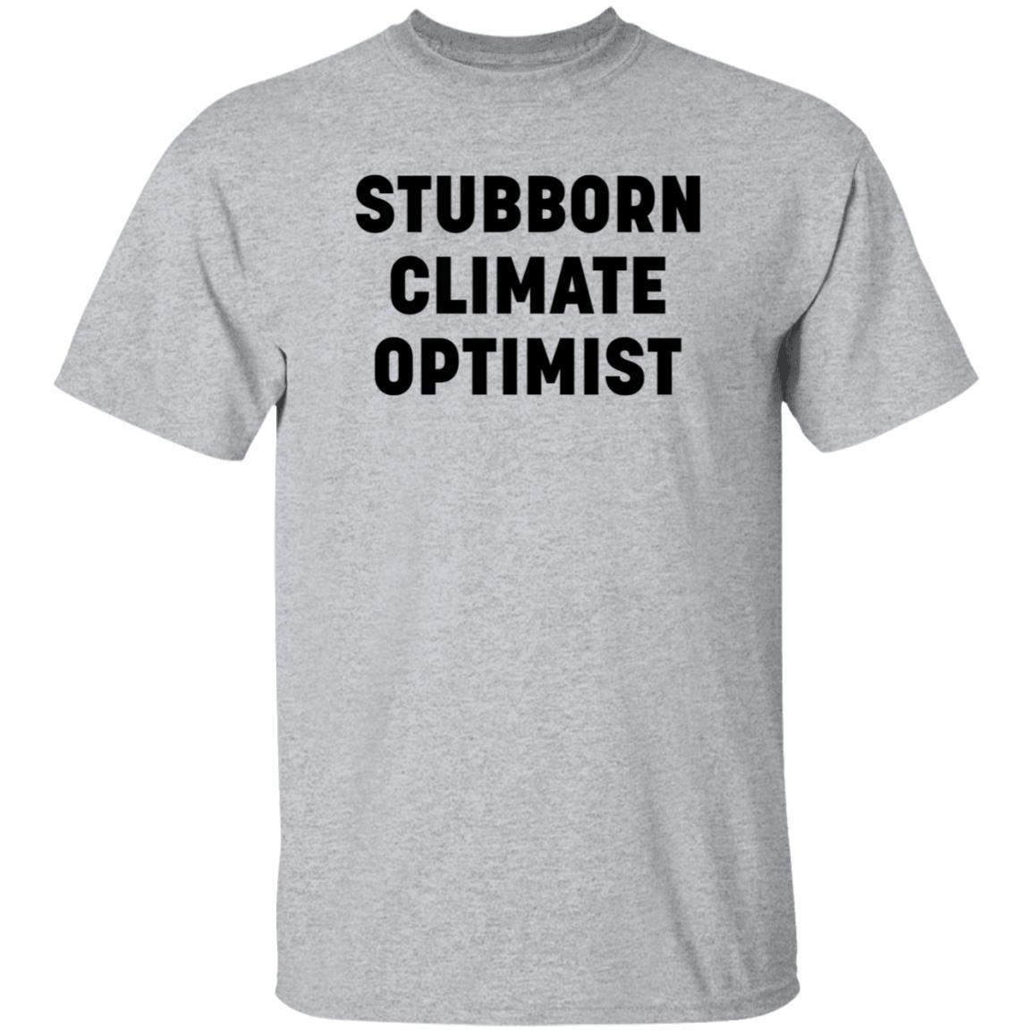 Stubborn Climate Optimist Shirt Hoodie Sweatshirt - Teechipus