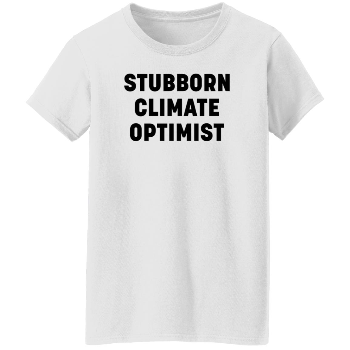 Stubborn Climate Optimist Shirt Hoodie Sweatshirt - Teechipus