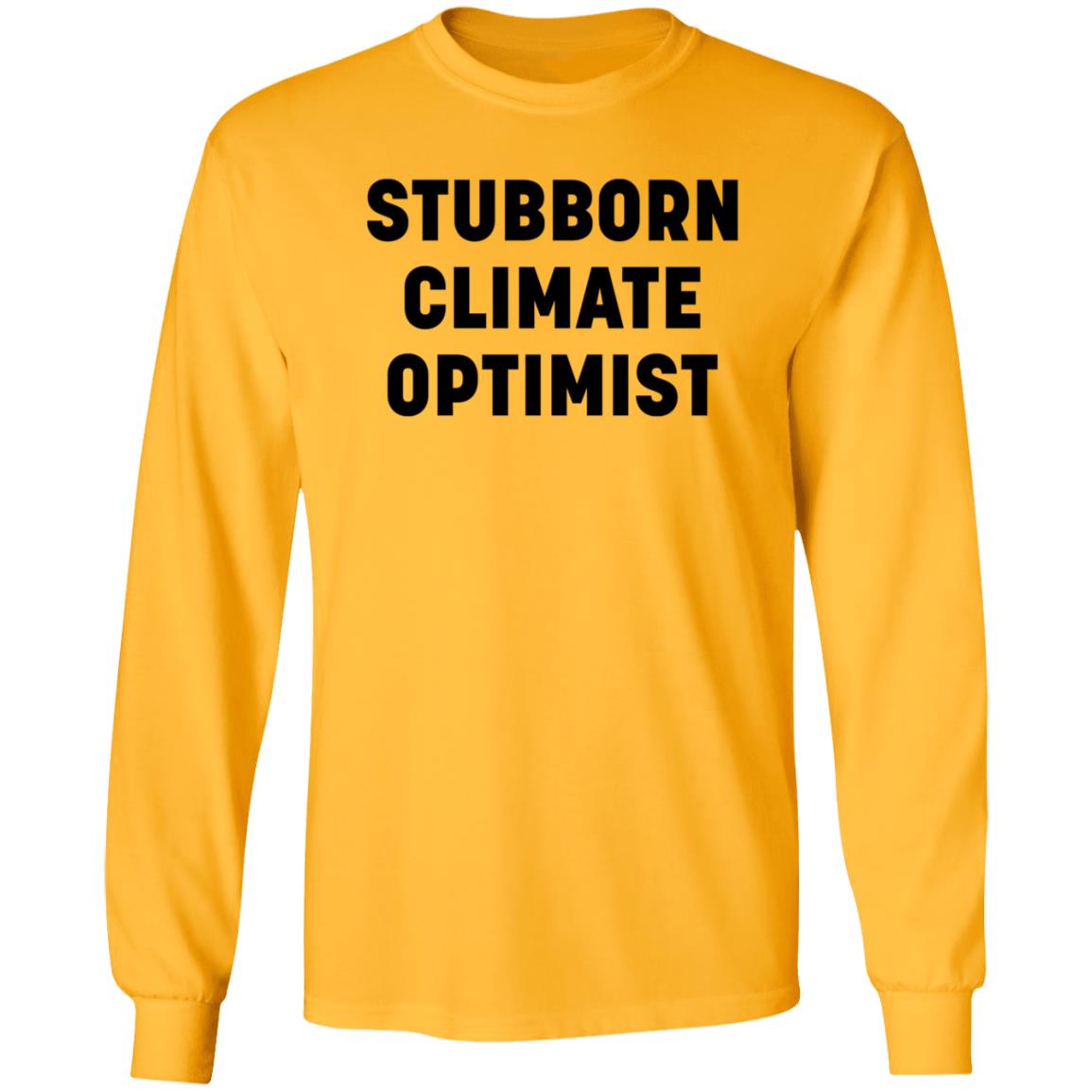 Stubborn Climate Optimist Shirt Hoodie Sweatshirt - Teechipus