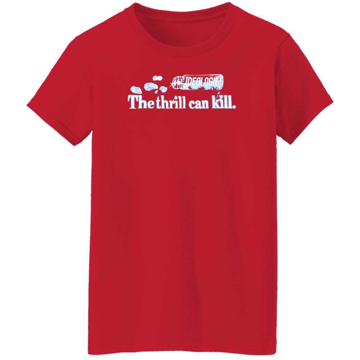 Ideologie Merch The Thrill Can Kill Shirt Ideologie Hasan - Teechipus