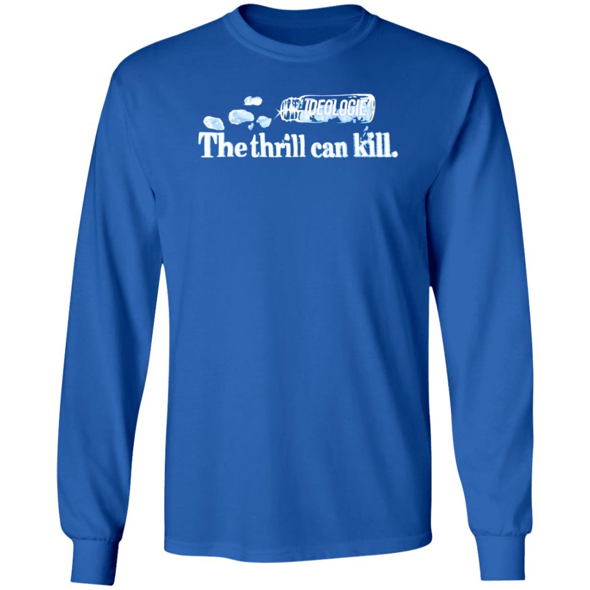 Ideologie Merch The Thrill Can Kill Shirt Ideologie Hasan - Teechipus