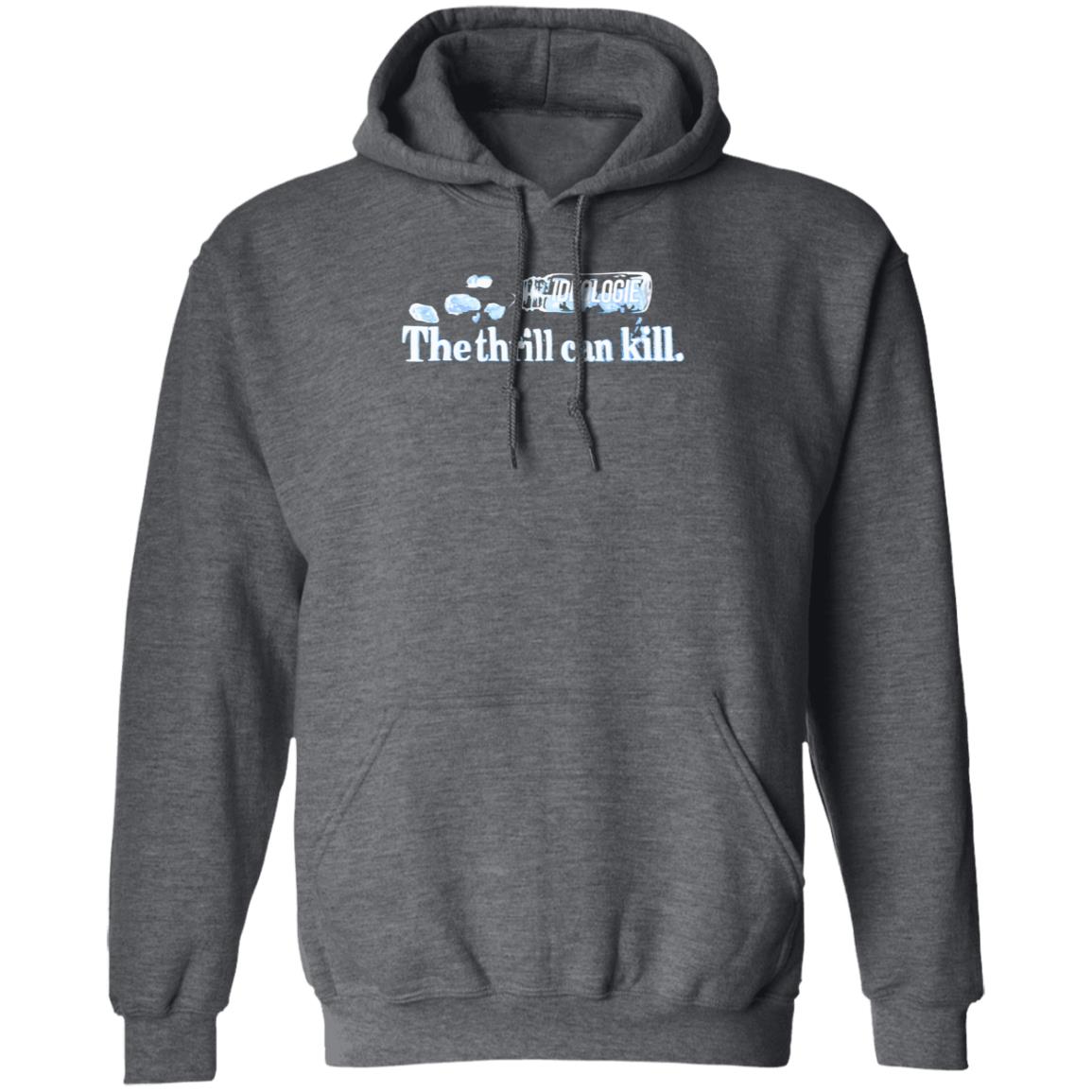 Ideologie Merch The Thrill Can Kill Shirt Ideologie Hasan - Teechipus