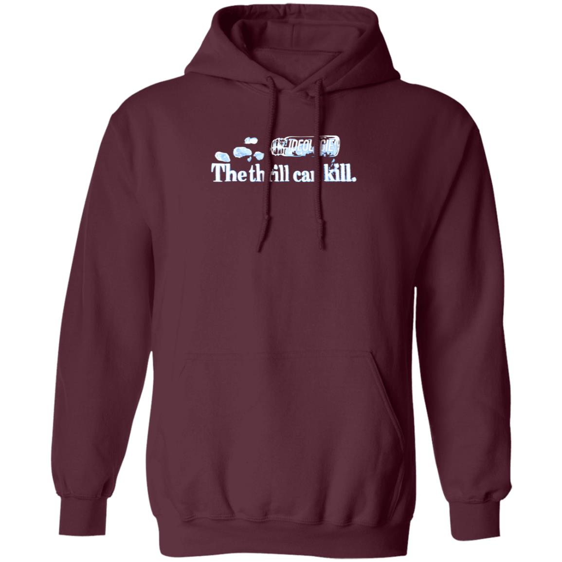 Ideologie Merch The Thrill Can Kill Shirt Ideologie Hasan - Teechipus