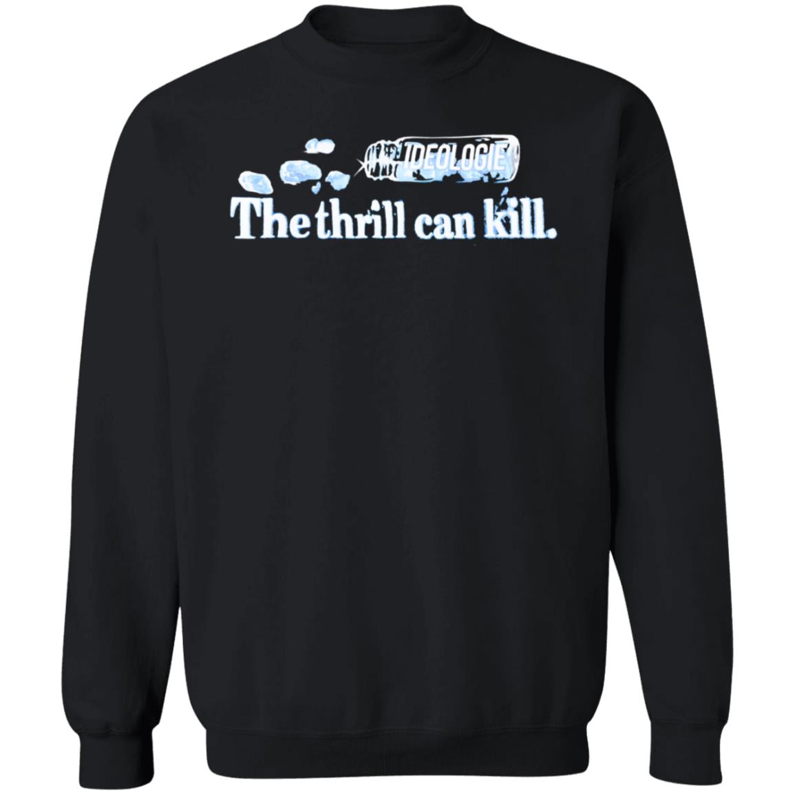 Ideologie Merch The Thrill Can Kill Shirt Ideologie Hasan - Teechipus
