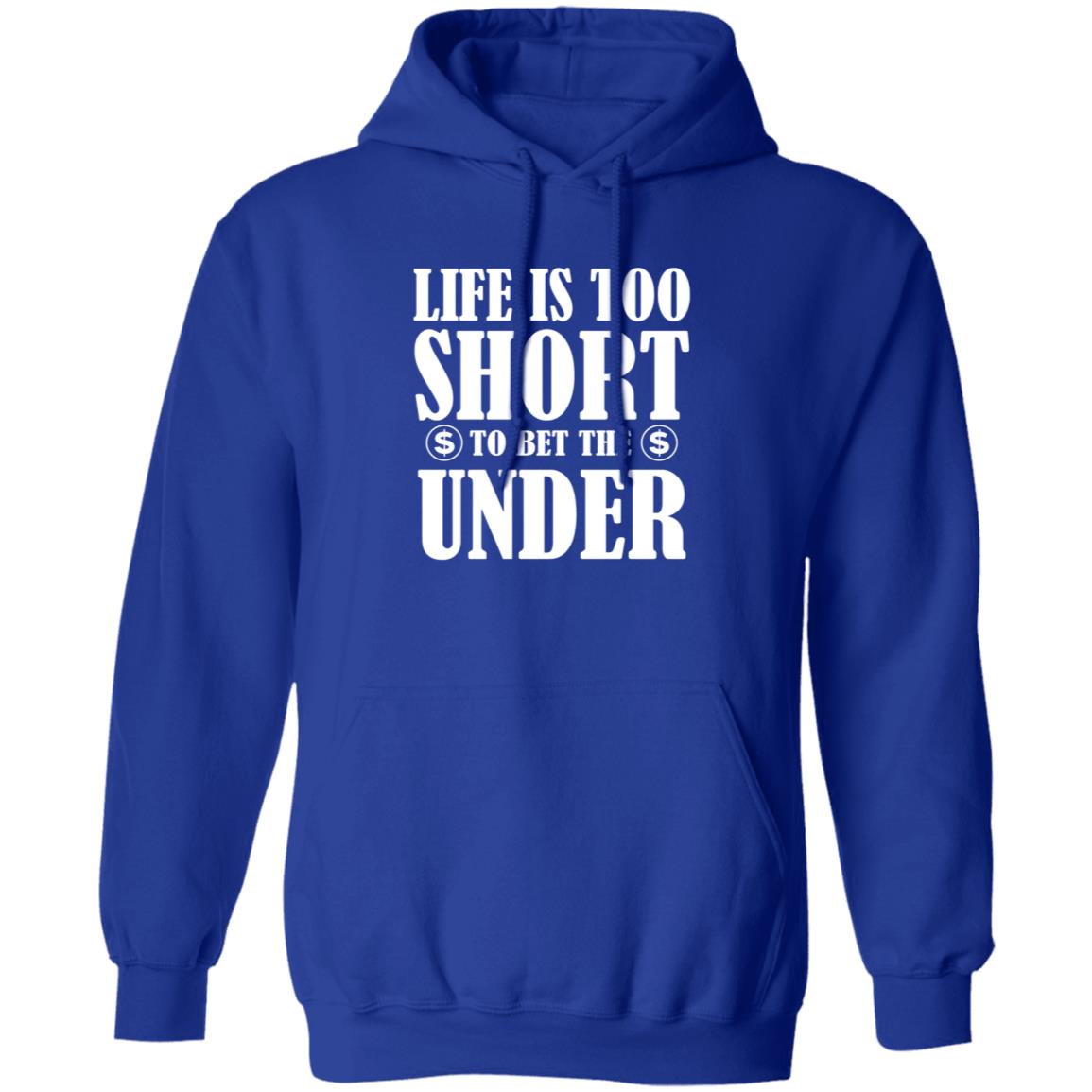 Pamela Maldonado Life Is Too Short To Bet The Under Shirt Hoodie Sweatshirt - Teechipus