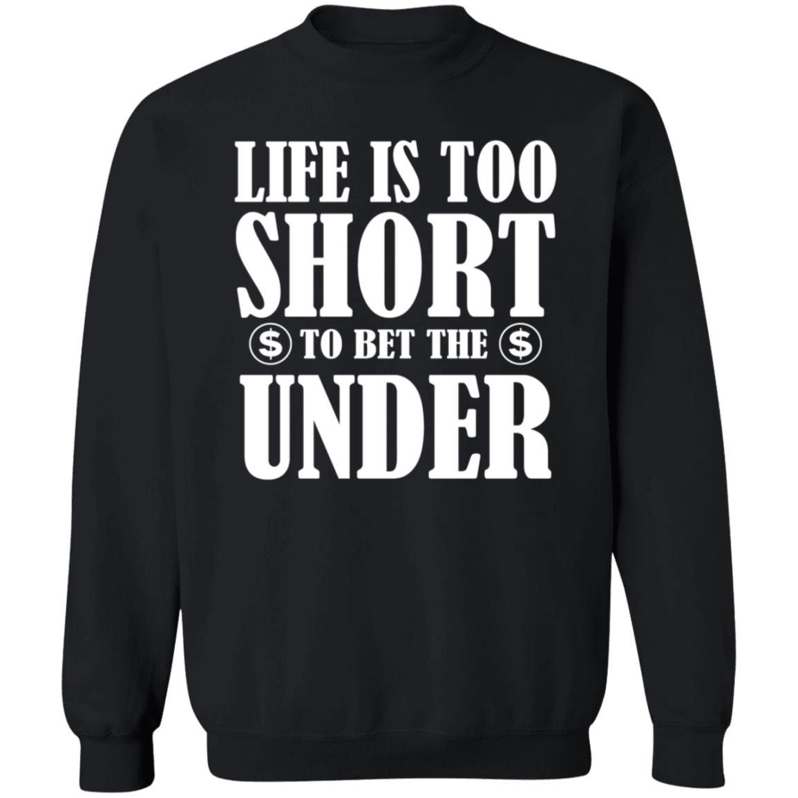 Pamela Maldonado Life Is Too Short To Bet The Under Shirt Hoodie Sweatshirt - Teechipus