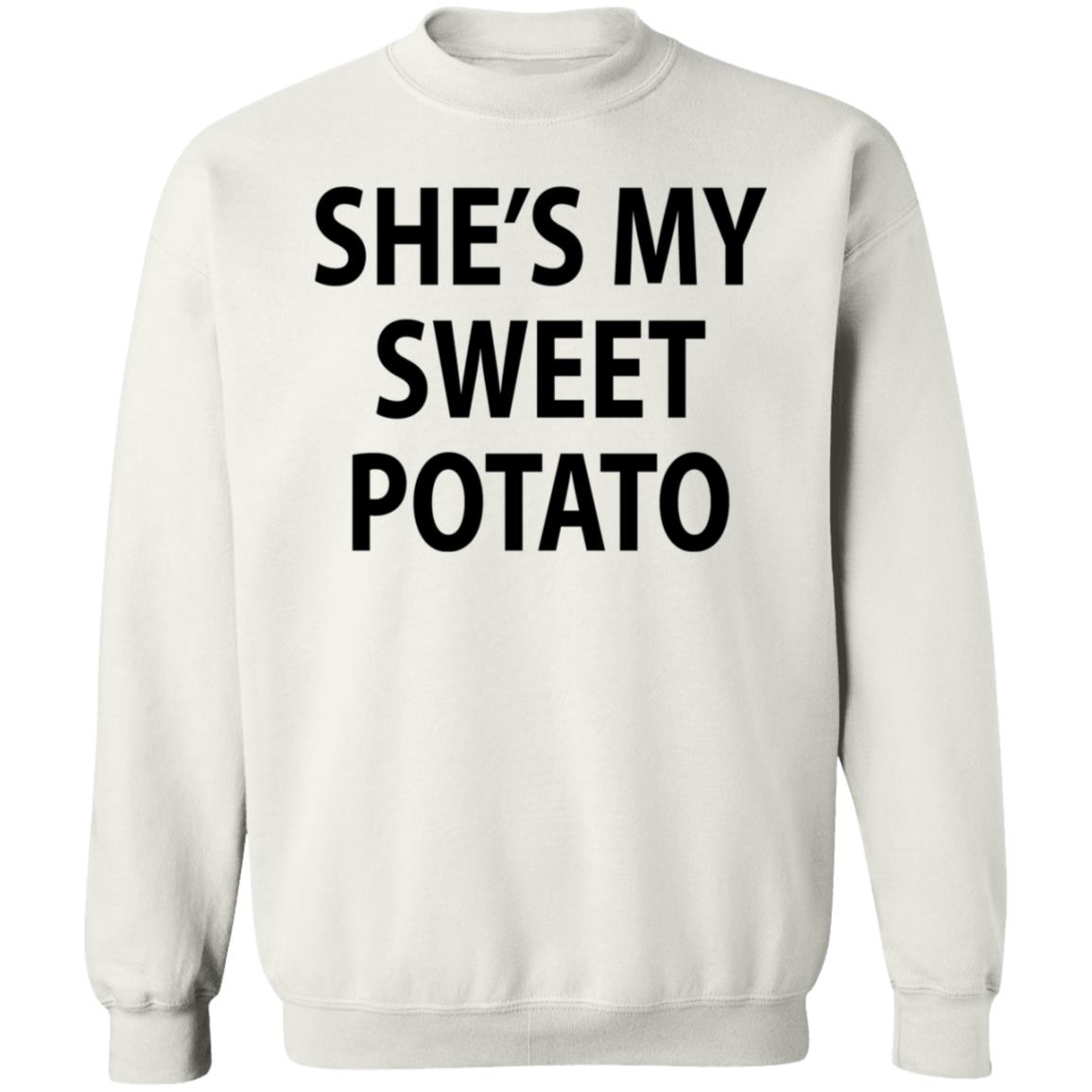 She's My Sweet Potato Shirt Hoodie Sweatshirt - Teechipus