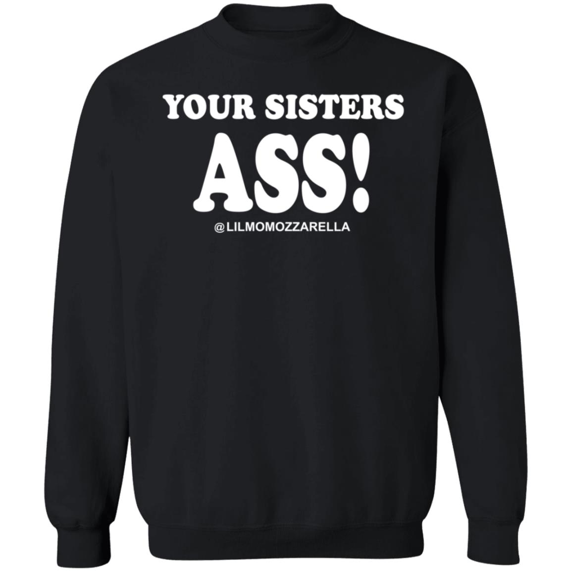 Your Sistas Ass Lilmomozzarella Shirt Momozzarella Merch Your Sistas Ass Shirt - Teechipus